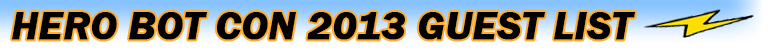 Hero Bot Con 2013 : Guest List